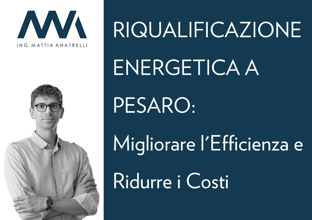 Riqualificazione Energetica a Pesaro: Come Ridurre i Costi
